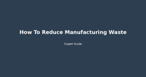 how to reduce manufacturing waste