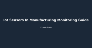 IoT sensors in manufacturing monitoring guide