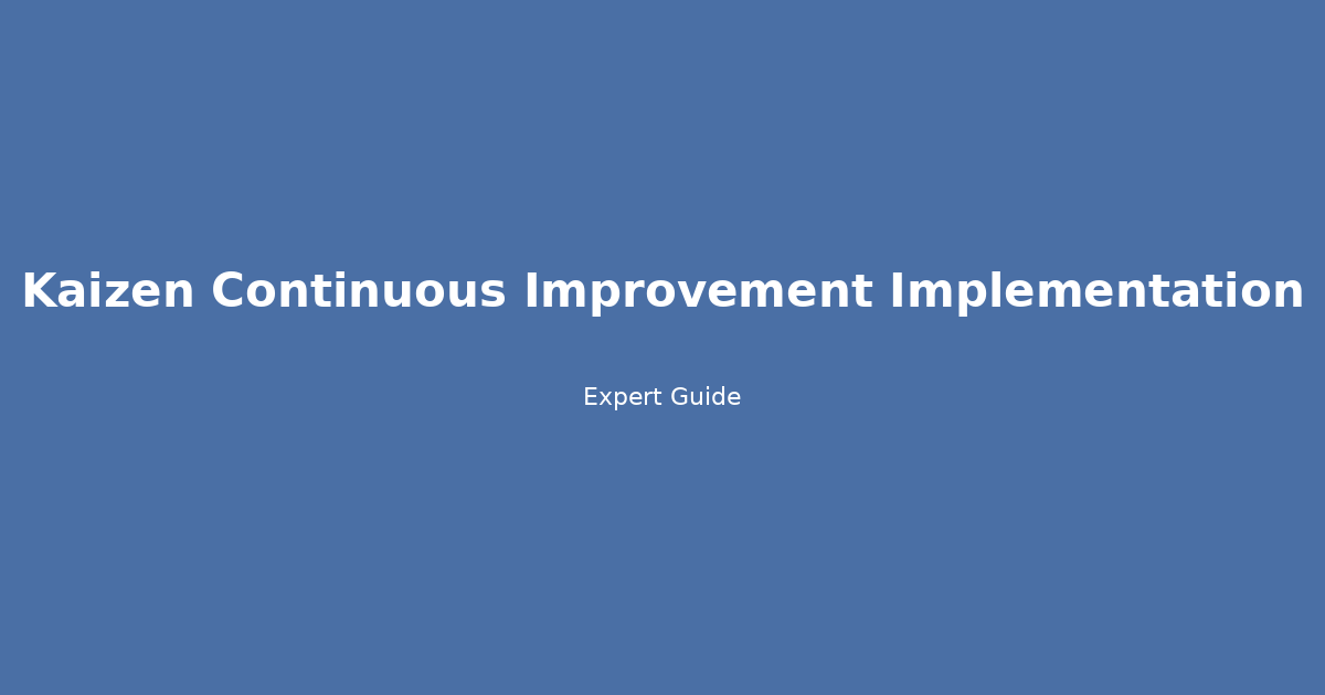 Kaizen Continuous Improvement Implementation: The 5-Step Guide for Real Results